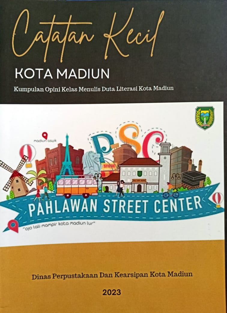 Catatan Kecil Kota Madiun : Kumpulan Opini Kelas Menulis Duta Literasi Kota Madiun