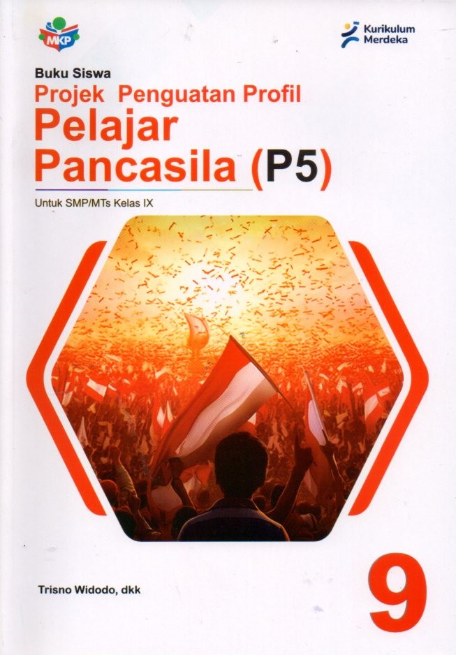 Buku Siswa : Projek Penguatan Profil Pelajar Pancasila (P5) SMP/MTs Kelas 9