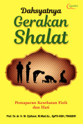 Dahsyatnya Gerakan Shalat : Pemaparan Kesehatan Fisik dan Hati