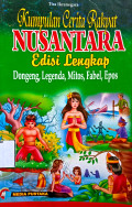 Kumpulan Cerita Rakyat Nusantara : Dongeng-Legenda-Fabel-Mitos-Epos