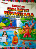 Kumpulan Cerita Rakyat Nusantara Lengkap Dari 33 Provinsi : Legenda, Mitos, Fabel, Dongeng