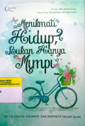 Menikmati hidup, bukan hanya mimpi : ide-ide kreatif, edukatif, dan inspiratif dalam Islam