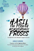 Hasil Tak Pernah Membohongi Proses : Cara Bijak Nan Cerdas Menapaki Tangga Kesuksesan
