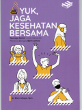 Yuk, Jaga Kesehatan Bersama : remaja sehat untuk generasi penerus bangsa berkualitas