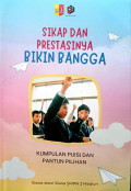 Sikap dan Prestasinya Bikin Bangga : Kumpulan Puisi dan Pantun Pilihan