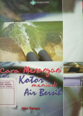Cara Menangani Air Kotor Menjadi Air Bersih
